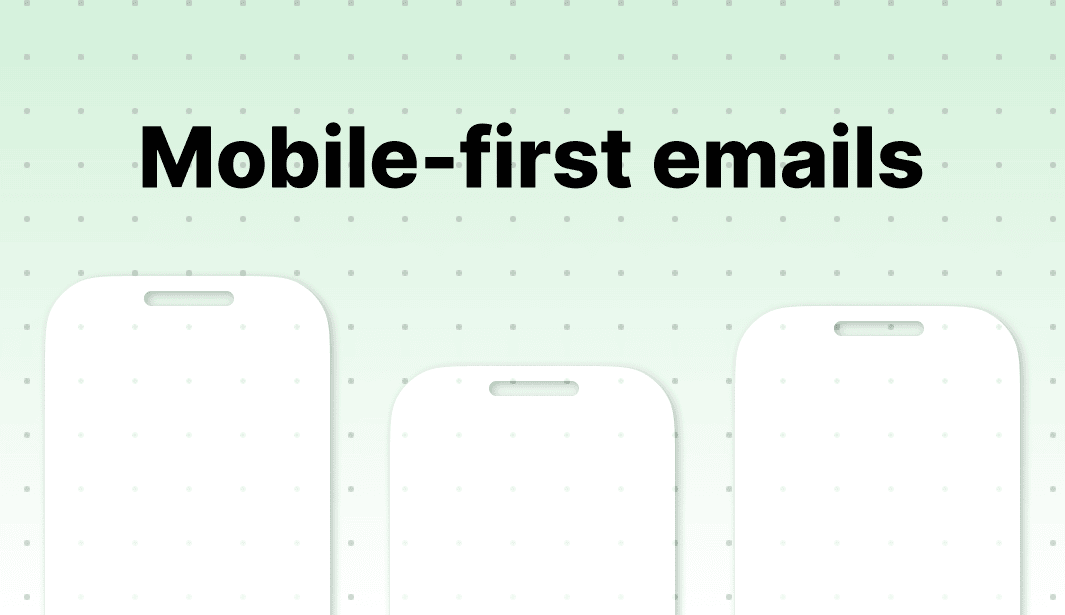 Mobile-first email design _ How to build emails people actually read on their phones