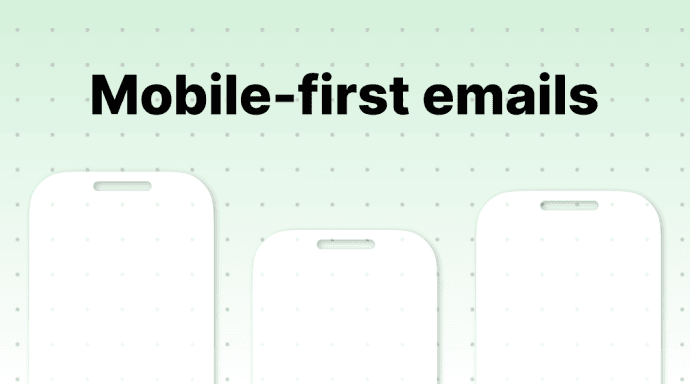 Mobile-first email design _ How to build emails people actually read on their phones