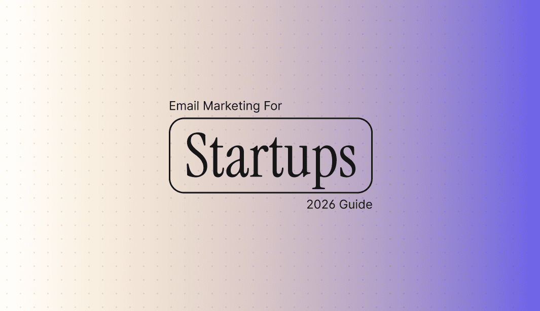 Email marketing for startups _ The complete 2026 operator’s guide