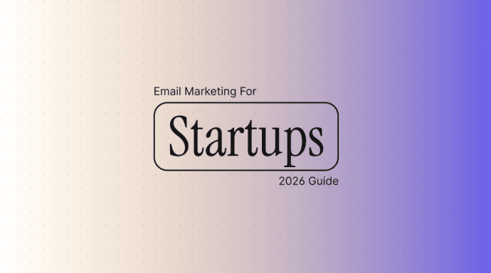 Email marketing for startups _ The complete 2026 operator’s guide