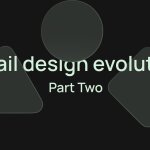Email design evolution: How interactivity and new tech changed email