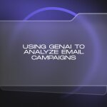 Unlocking email success: Using GenAI to analyze and enhance your campaigns
