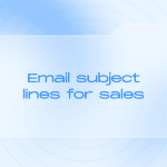 Email subject lines for sales: How to write engaging and effective lines