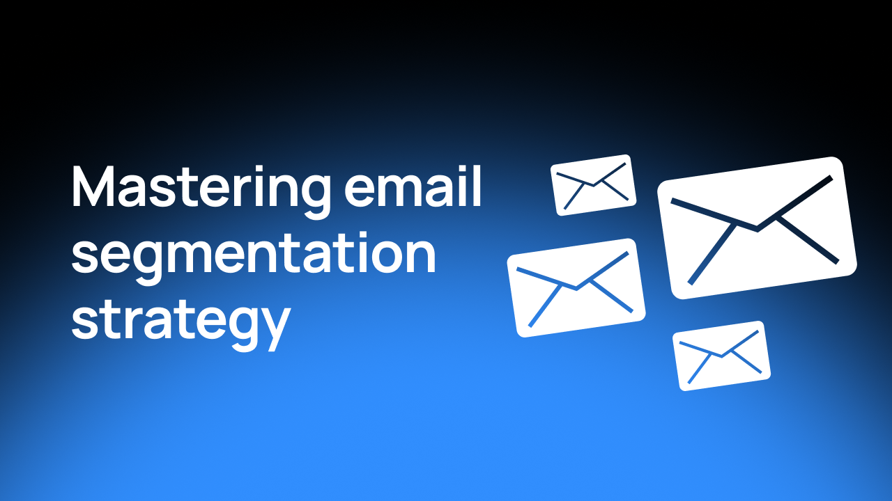 Mastering Email Segmentation Strategy: Delivering Effective Campaigns ...