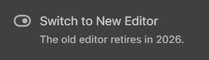 Switching from the old editor to new
